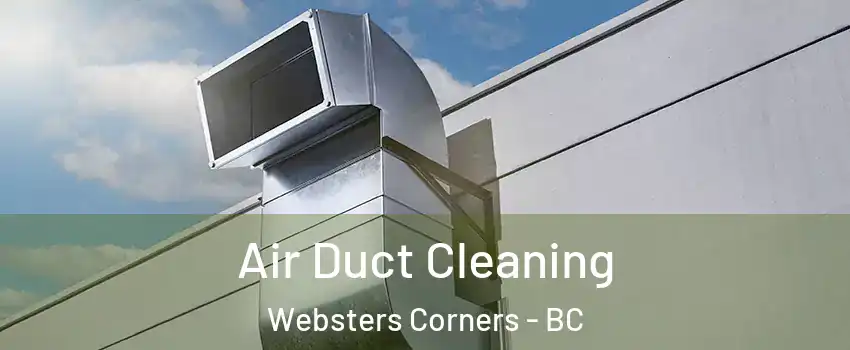  Air Duct Cleaning Websters Corners - BC
