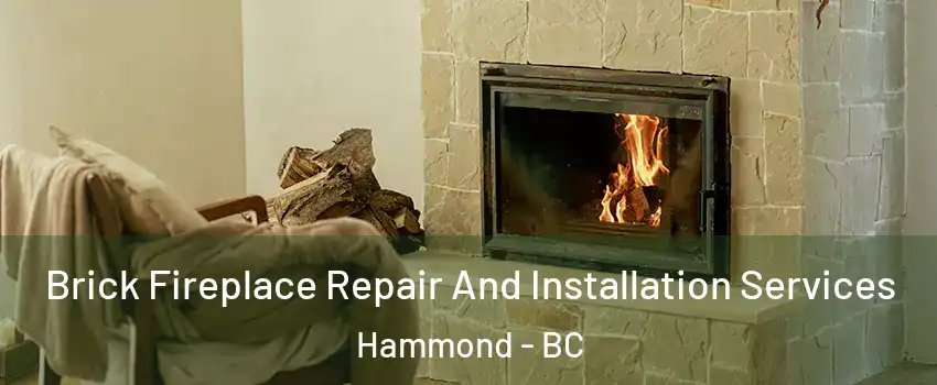  Brick Fireplace Repair And Installation Services Hammond - BC