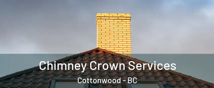 Chimney Crown Services Cottonwood - BC