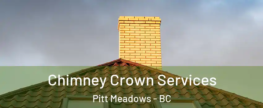 Chimney Crown Services Pitt Meadows - BC