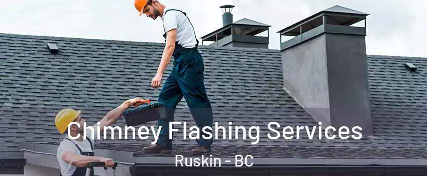 Chimney Flashing Services Ruskin - BC