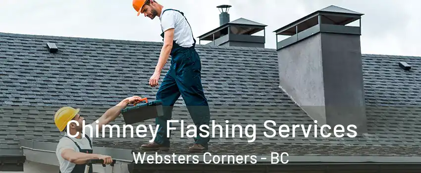 Chimney Flashing Services Websters Corners - BC