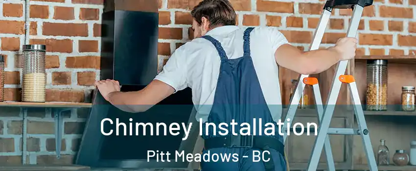  Chimney Installation Pitt Meadows - BC
