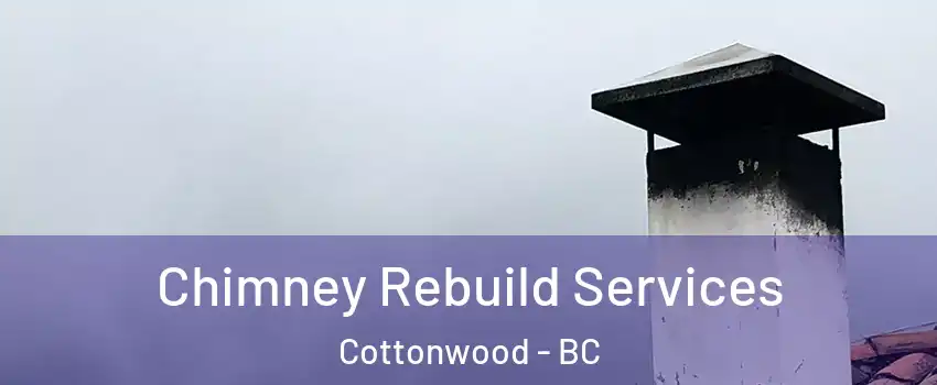  Chimney Rebuild Services Cottonwood - BC