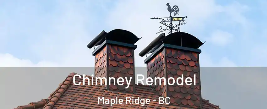  Chimney Remodel Maple Ridge - BC