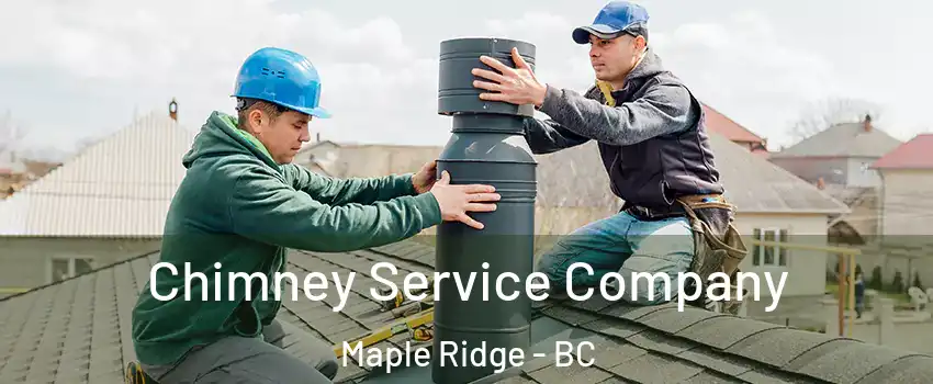 Chimney Service Company Maple Ridge - BC