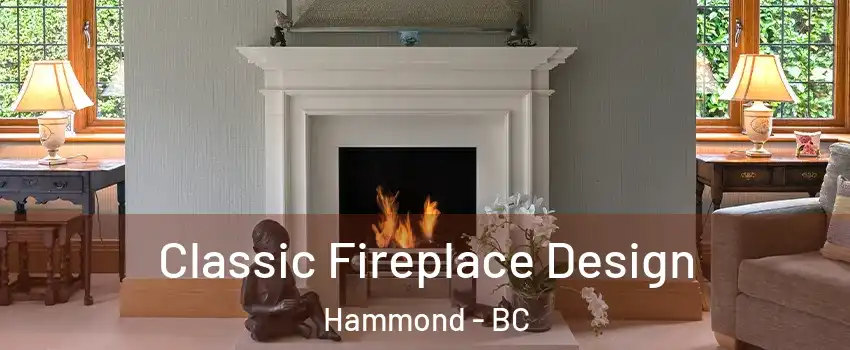  Classic Fireplace Design Hammond - BC