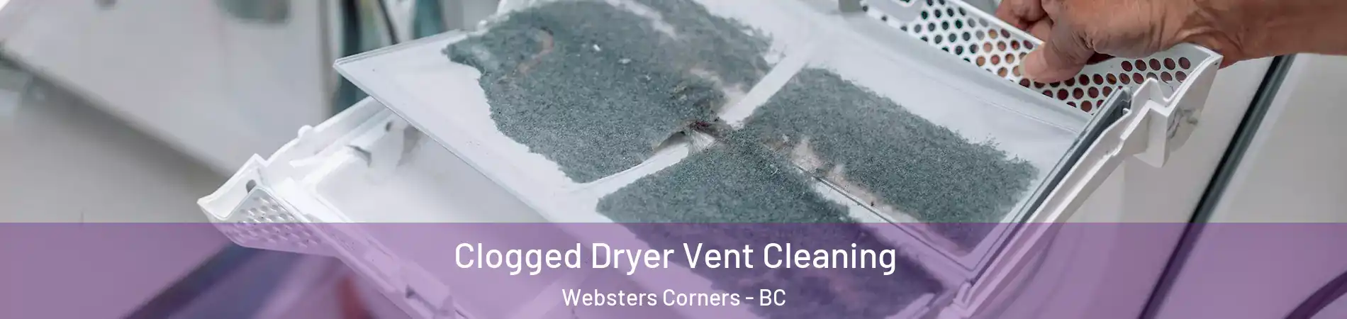  Clogged Dryer Vent Cleaning Websters Corners - BC