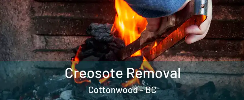  Creosote Removal Cottonwood - BC