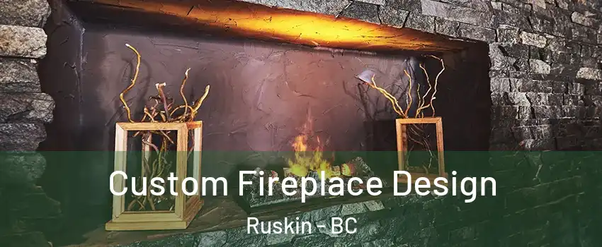  Custom Fireplace Design Ruskin - BC