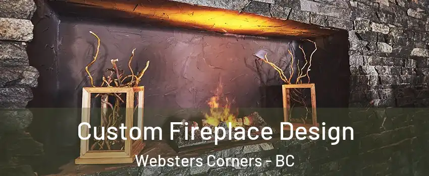  Custom Fireplace Design Websters Corners - BC