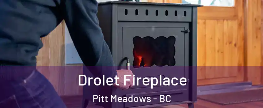  Drolet Fireplace Pitt Meadows - BC