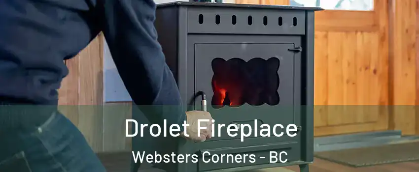  Drolet Fireplace Websters Corners - BC