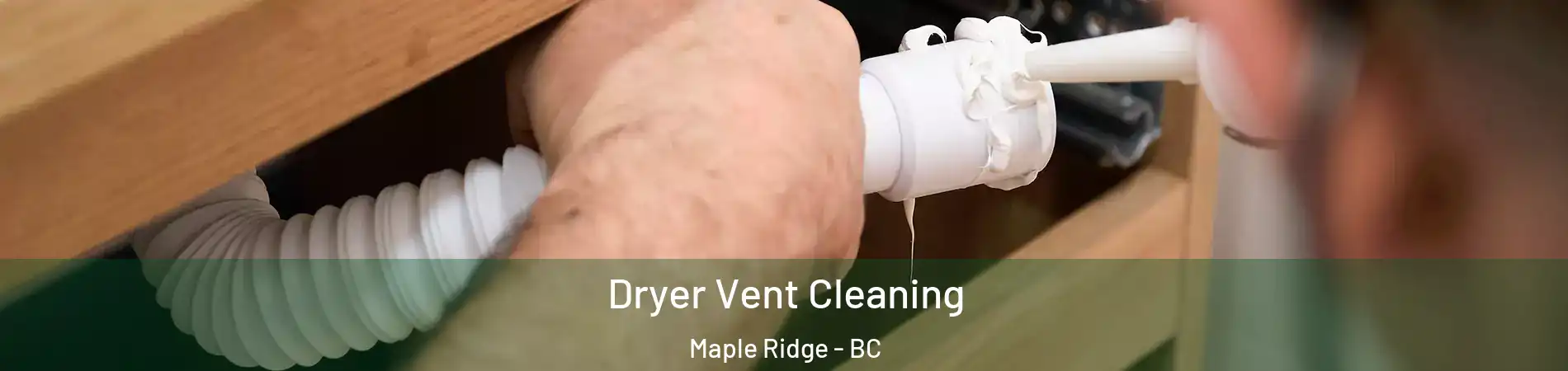  Dryer Vent Cleaning Maple Ridge - BC