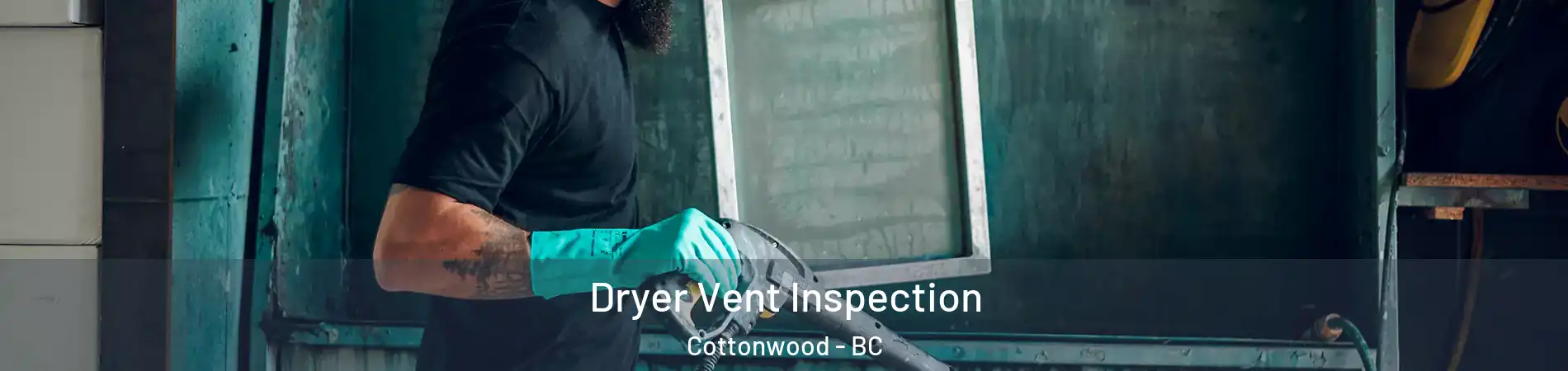  Dryer Vent Inspection Cottonwood - BC