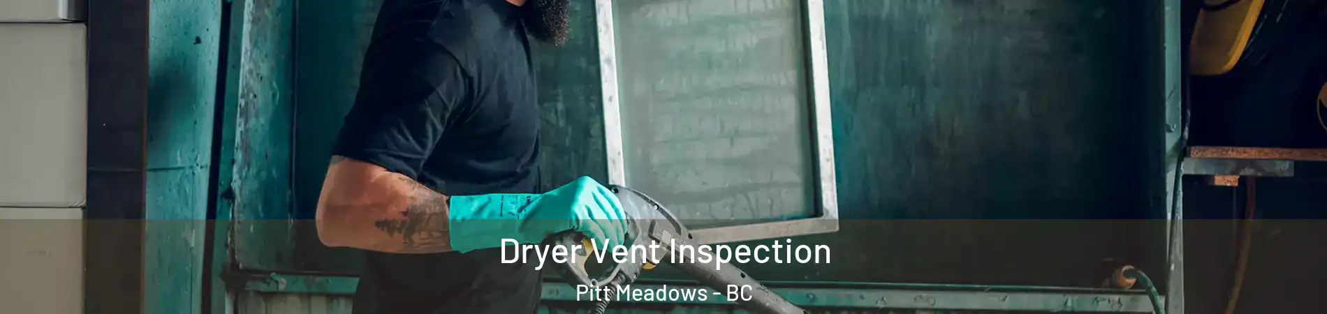 Dryer Vent Inspection Pitt Meadows - BC