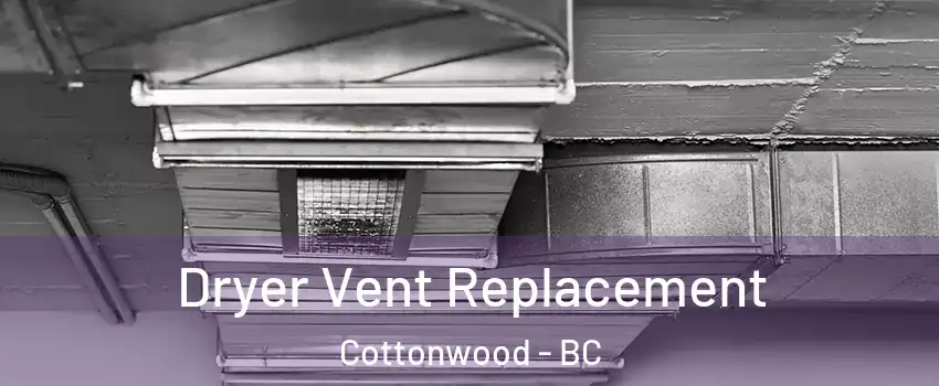  Dryer Vent Replacement Cottonwood - BC