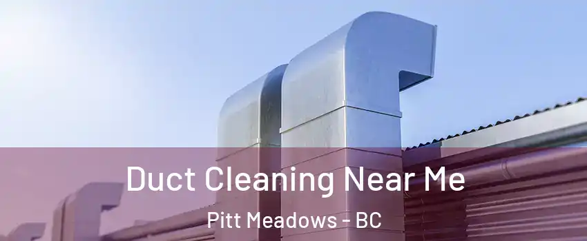  Duct Cleaning Near Me Pitt Meadows - BC