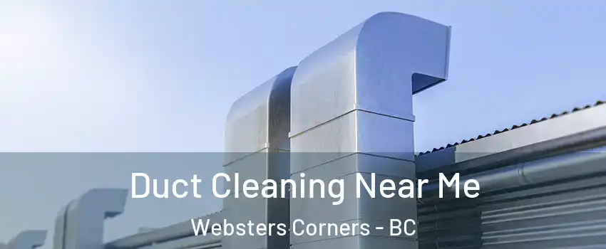  Duct Cleaning Near Me Websters Corners - BC