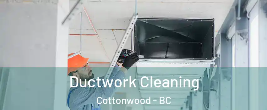  Ductwork Cleaning Cottonwood - BC