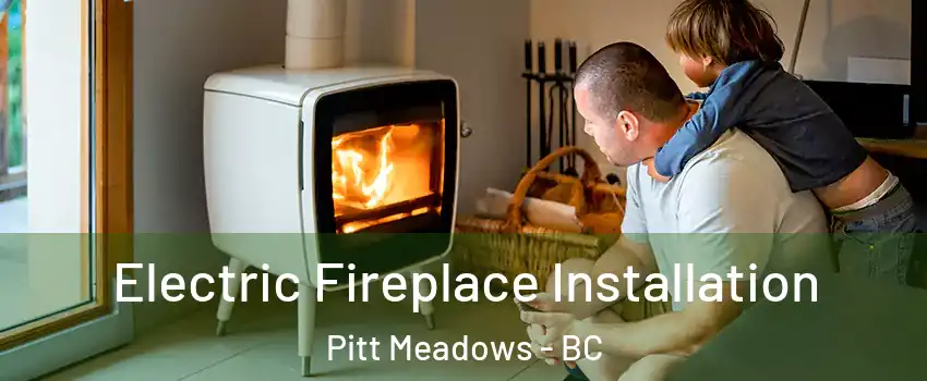  Electric Fireplace Installation Pitt Meadows - BC