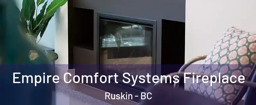  Empire Comfort Systems Fireplace Ruskin - BC