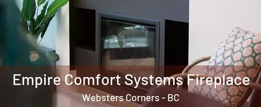  Empire Comfort Systems Fireplace Websters Corners - BC