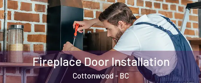  Fireplace Door Installation Cottonwood - BC