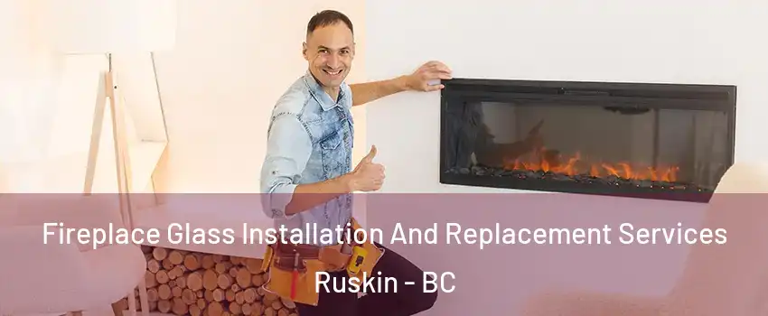  Fireplace Glass Installation And Replacement Services Ruskin - BC