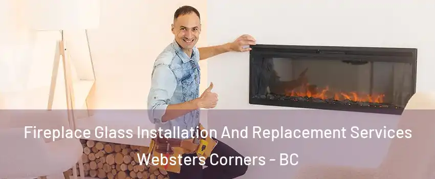  Fireplace Glass Installation And Replacement Services Websters Corners - BC