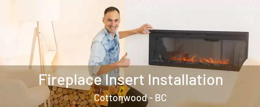  Fireplace Insert Installation Cottonwood - BC