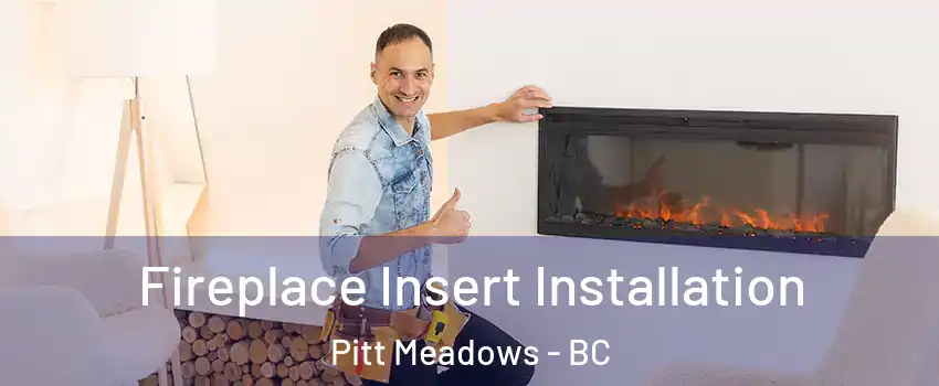  Fireplace Insert Installation Pitt Meadows - BC