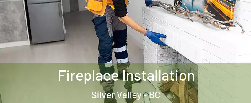  Fireplace Installation Silver Valley - BC