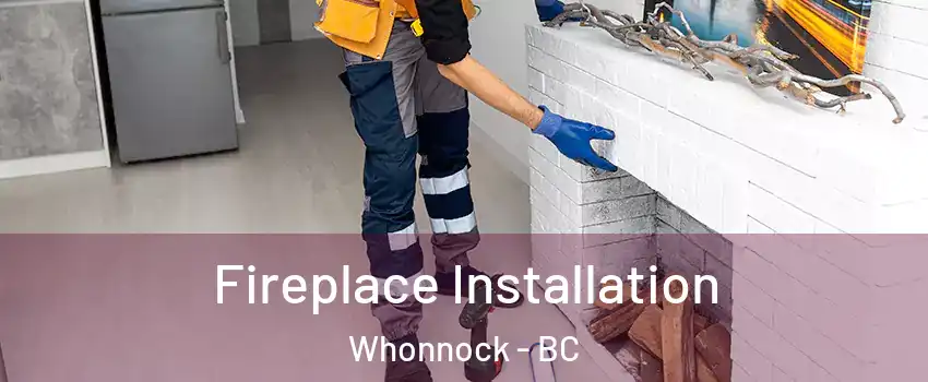  Fireplace Installation Whonnock - BC