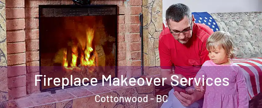 Fireplace Makeover Services Cottonwood - BC