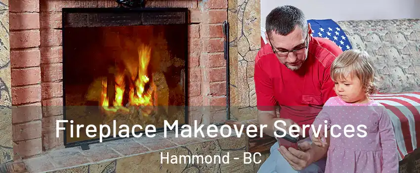  Fireplace Makeover Services Hammond - BC