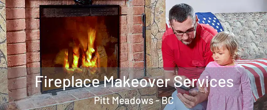  Fireplace Makeover Services Pitt Meadows - BC