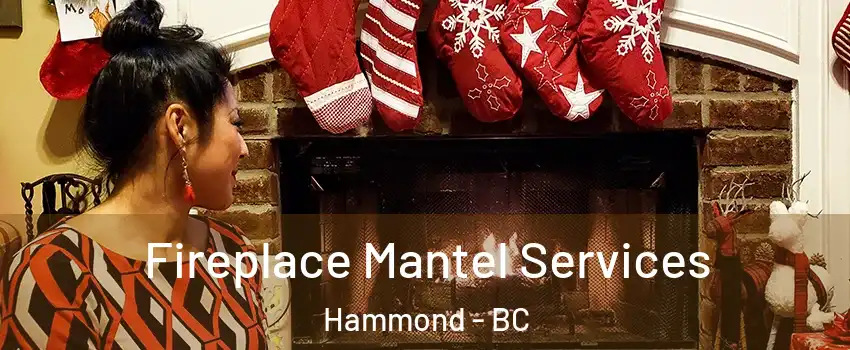  Fireplace Mantel Services Hammond - BC