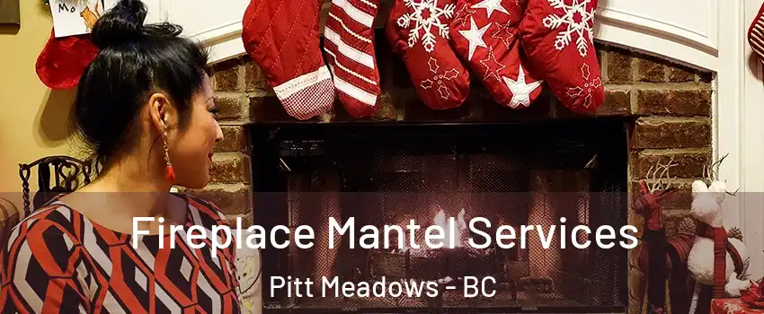  Fireplace Mantel Services Pitt Meadows - BC