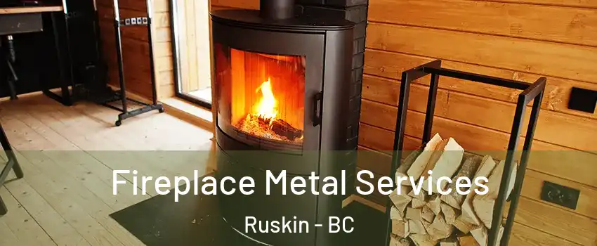 Fireplace Metal Services Ruskin - BC