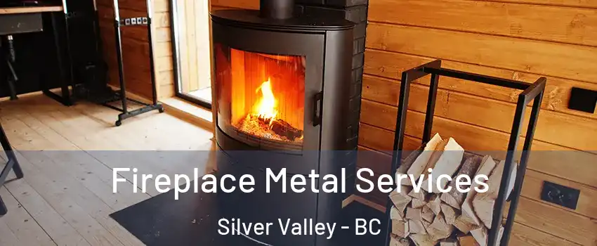 Fireplace Metal Services Silver Valley - BC