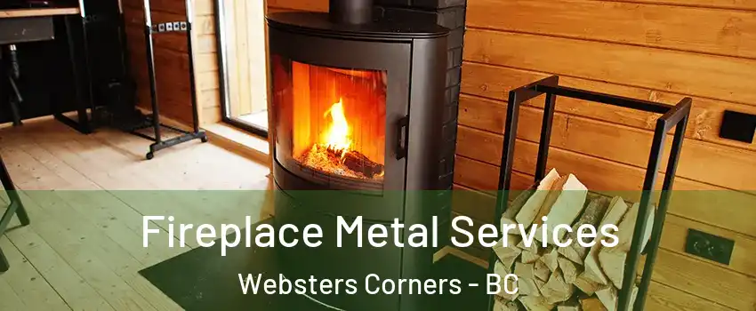 Fireplace Metal Services Websters Corners - BC