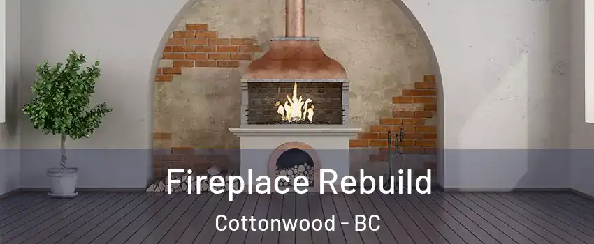  Fireplace Rebuild Cottonwood - BC