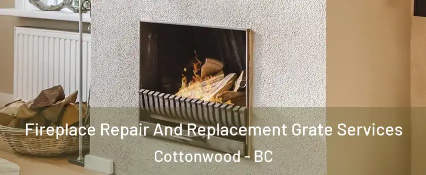  Fireplace Repair And Replacement Grate Services Cottonwood - BC