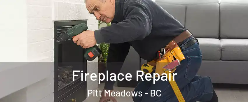  Fireplace Repair Pitt Meadows - BC