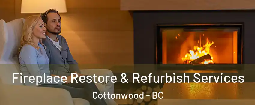  Fireplace Restore & Refurbish Services Cottonwood - BC