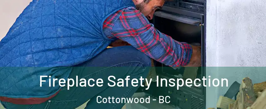  Fireplace Safety Inspection Cottonwood - BC