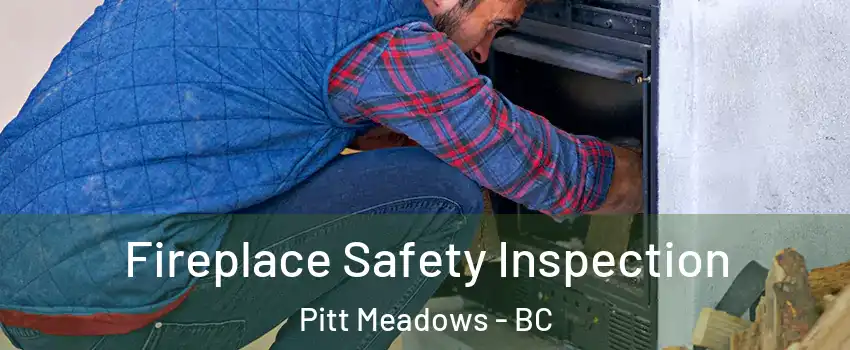  Fireplace Safety Inspection Pitt Meadows - BC