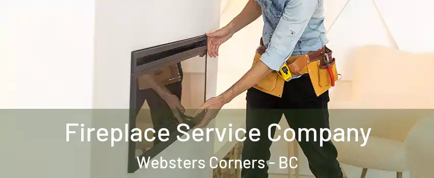Fireplace Service Company Websters Corners - BC