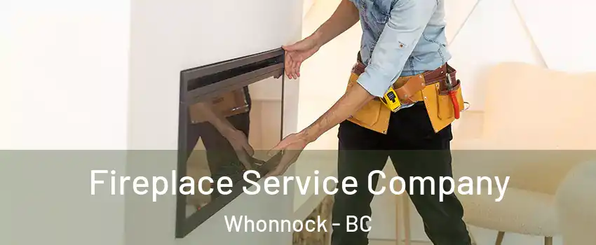 Fireplace Service Company Whonnock - BC